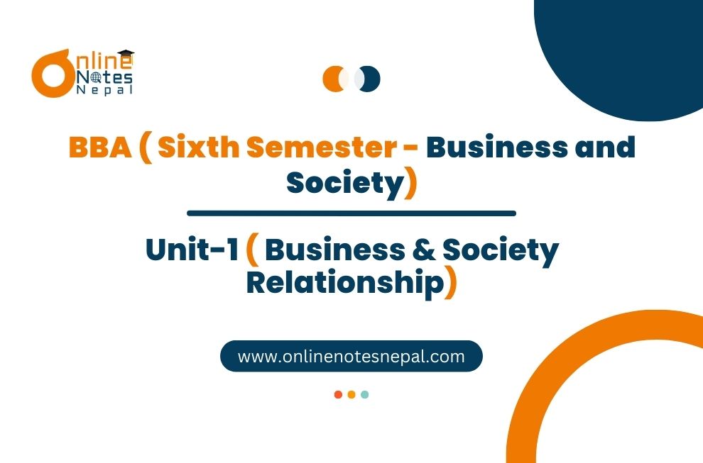 Unit 1: Business & Society Relationship - Business & Society | Sixth Semester Photo